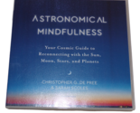 Astronomical Mindfulness Your Cosmic Guide to Reconnecting With Sun, Moo... - $14.81