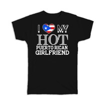 I Love My Hot Puerto Rican Girlfriend : Gift T-Shirt Puerto Rico Flag Valentines - £19.65 GBP