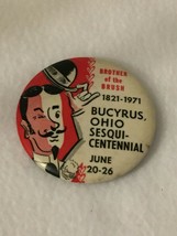 Vintage Brother of the Brush 1821-1971 Bucyrus Ohio Pinback Pin Button - £6.62 GBP