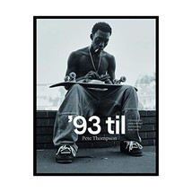 &#39;93 Til: A Photographic Journey Through Skateboarding in the 1990s Thompson, Pet - £56.44 GBP