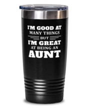 Black Tumbler for Aunt - I&#39;m Good At Many Things But I&#39;m Great At Being - 20  - £19.71 GBP