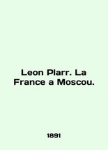 Leon Plarr. La France a Moscou. In English. - £313.75 GBP
