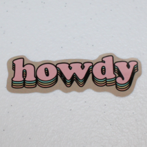 Howdy Retro Block Pink Sayings Motto Sticker - £2.36 GBP