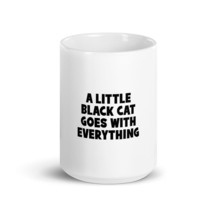A Little Black Cat Goes With Everything 15oz Fun Cat Mug - £15.93 GBP