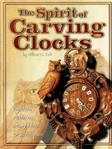 The Spirit of Carving Clocks by William O. Zelt - £18.93 GBP