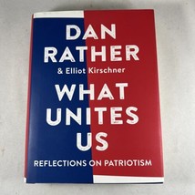 What Unites Us - Hardcover Book By Dan Rather - £3.79 GBP