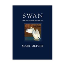 Swan: Poems and Prose Poems Oliver, Mary - £14.27 GBP