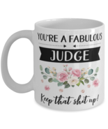 You&#39;re A Fabulous Judge Keep That Shit Up!, Judge Mug, gifts for her, best  - £11.75 GBP