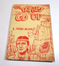 The Tribes Go Up - B. Frank Belvin- Study of the American Indian - £2.95 GBP