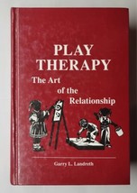 Play Therapy The Art of the Relationship Garry Landreth 1991 Hardcover  - £15.56 GBP