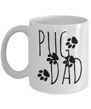 Pug Dad Mug "Unique Pug Coffee Mug With Paws - Pug Dad" Pug Gifts Ideas - $14.95