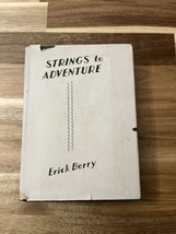 Strings To Adventure Erick Berry Hardcover Book Vintage With Dust Jacket... - $472.20 MXN