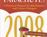 What Color Is Your Parachute? 2008: A Practical Manual for Job-hunters a... - $2.93