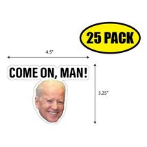 25 PACK 4.5&quot;x3.25&quot; COME ON MAN! Sticker Decal Humor Funny Gift BIDEN VG0075 - $18.41