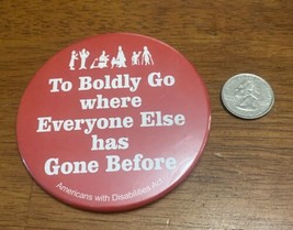 Vintage Americans With Disabilities Button Pin To Boldly Go Where Everyo... - $13.85