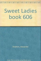 Sweet Ladies book 606 [Paperback] Stratton, Alexander - £3.63 GBP