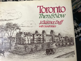 Toronto Allora &amp; Now Di Sarah Yates Clarence Duff 1984,Hardcover Ontario... - £9.70 GBP