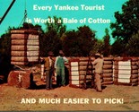 Postcard Every Yankee Tourist Is Worth a Bale of Cotton Postcard Dexter ... - £4.61 GBP