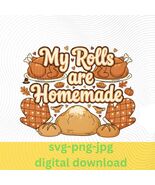 Thanksgiving My Rolls are Homemade PNG: Kitchen Humor (Digital Download) - $3.95