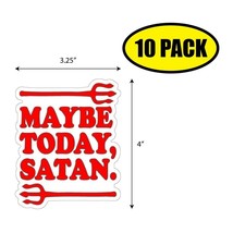 10 Pack 4&quot;x3.25&quot; Maybe Today, Satan Sticker Decal Humor Funny Gift VG0113 - £7.83 GBP