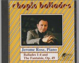 Chopin Ballades Jerome Rose Piano Ballades 1-4 Fantaise Op. 49 Audio Mus... - £6.28 GBP