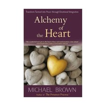 Alchemy of the Heart: Transforming Turmoil Into Peace Through Emotional Integrat - $19.00