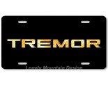 Ford Tremor Text Inspired Art on Black FLAT Aluminum Novelty License Tag... - $17.99