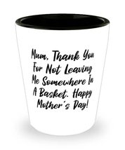 Inspirational Mum, Mum, Thank You For Not Leaving Me Somewhere In A Basket. Happ - £7.91 GBP