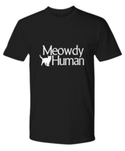 Meowdy Human Funny Cat Meme T-Shirt Funny Mashup Between Meow and Howdy Cat Mom - $25.94+