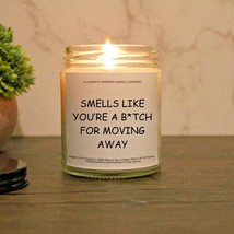 Smells Like You&#39;re A B*tch For Moving Away Candle | New Homeowner Gift | Funny - £19.17 GBP