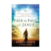 Face to Face with Jesus  A Former Muslim`s Extraordinary Journey to Heaven and  - $12.00