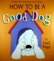 How To Be A Good Dog by Gail Page / 2007 Trade Paperback - £1.78 GBP