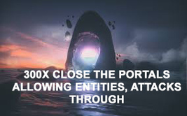 30,000,000X EXTREME CLOSE THE PORTAL ALLOWING ENTITIES PSYCHIC ATTACKS  ... - $9,073.77
