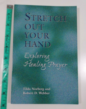 stretch out your hand exploring healing prayer by tilda norberg 1998 paperback - $4.75