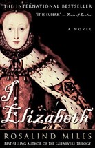 I, Elizabeth: A Novel by Rosalind Miles - Paperback - Like New - £2.35 GBP