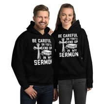 Be Careful Or You&#39;ll End Up In My Sermon Funny Christian Unisex Hoodie B... - $35.63+