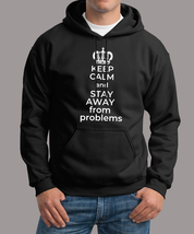 Keep  Calm  and  Stay  away  from  problems  Unisex Hoodie - £31.96 GBP