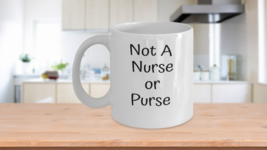 Not a Nurse or Purse Funny Single Coffee Mug For Divorced Woman Dating Life - £11.92 GBP