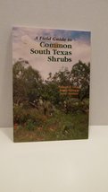 A Field Guide to Common South Texas Shrubs (Learn About Texas) Taylor, R... - $24.25