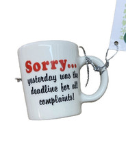 Midwest Sorry Yesterday was the Deadline for all Complaints Mug Work Ornament - £8.78 GBP