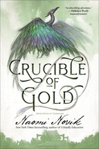 Crucible of Gold: Book Seven of Temeraire [Paperback] Novik, Naomi - $17.31