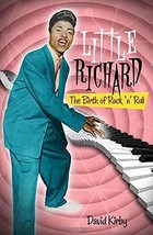 Little Richard: The Birth of Rock &#39;n&#39; Roll [Hardcover] Kirby, David - $8.45
