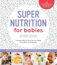 Super Nutrition for Babies, Revised Edition: The Best Way to Nourish Your Baby f - £11.75 GBP