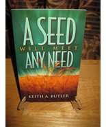 A Seed Will Meet Any Need by Keith A. Butler - £7.39 GBP