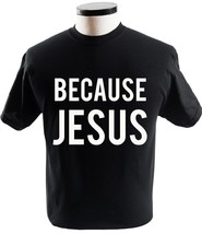 Because Jesus Popular Christian Faith Quote T Shirt Religion T-Shirts - £13.54 GBP+