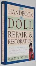 The Handbook of Doll Repair and Restoration Paperback Marty Westf - $14.99
