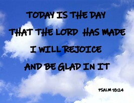 BIBLE VERSE SCRIPTURE PSALMS 18:24 TODAY IS THE DAY THAT THE LORD HAS MA... - $8.90