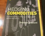 Hedging Commodities : A Practical Guide to Hedging Strategies by Jovanovic - $37.62