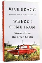 Rick Bragg WHERE I COME FROM Stories from the Deep South 1st Edition 1st Printin - £58.73 GBP
