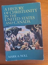 A History of Christianity in the United States and Canada Mark A. Noll Paperback - £4.47 GBP